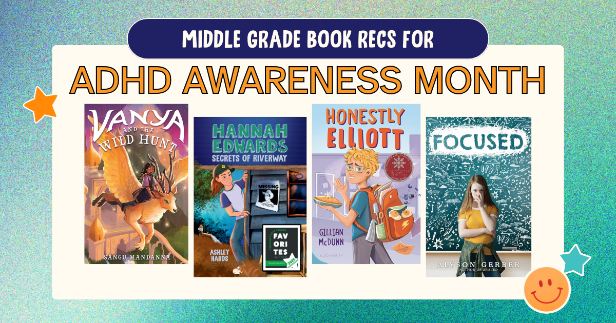 Promotional graphic titled "Middle Grade Book Recs for ADHD Awareness Month" featuring four book covers side by side. From left to right: Vanya and the Wild Hunt; Hannah Edwards: Secrets of Riverway ; Honestly Elliott; Focused. Each book highlights a middle-grade protagonist with ADHD. 